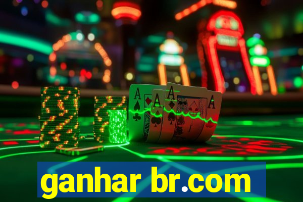 ganhar br.com